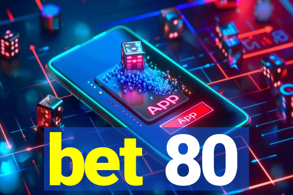 bet 80